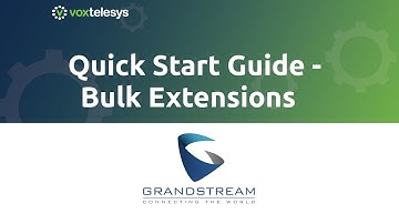 Grandstream Quick Start Guide - Bulk Import Extensions