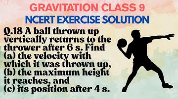 A ball thrown up vertically returns to the thrower after 6 s. Find (a) the velocity with which it
