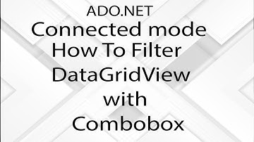 07 Ado net How To Filter DataGridView with ComBobox-
