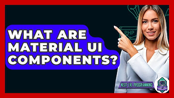 What Are Material UI Components? - Next LVL Programming