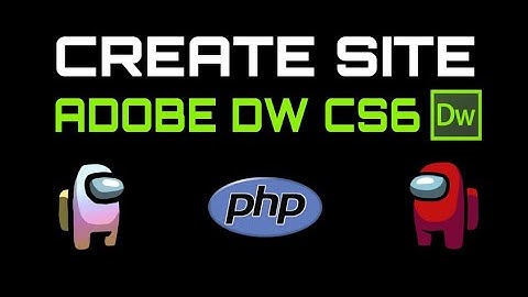 CARA MEMBUAT SITE PADA ADOBE DREAMWEAVER CS6 DAN XAMPP