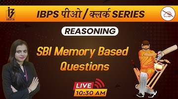IBPS PO / CLERK SERIES | Reasoning | SBI Memory Based Questions | By Shipra Mahendras | 10:30 am