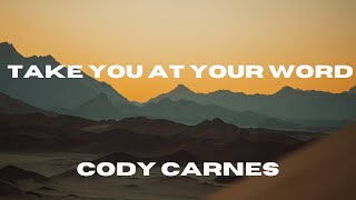 Take You At Your Word (Lyric Video) Cody Carnes + Benjamin William Hastings