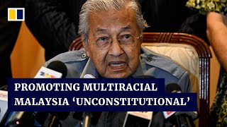 A Multiracial Malaysia Would Be Unconsutional, Says Former Pm Mahathir