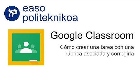 Google Classroom 4: Cómo crear una tarea con una  rúbrica asociada y corregirla