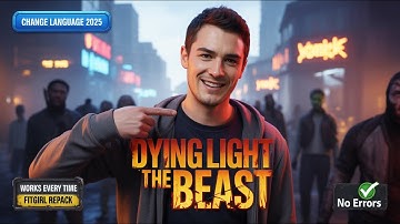 Hoe je de taal in DYING LIGHT THE BEAST (FitGirl Repack 2025) kunt veranderen – Werkt altijd!