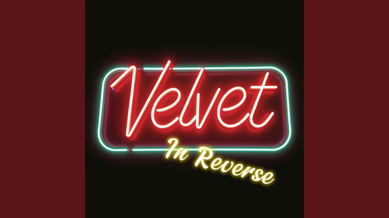 Watch Velvet In Reverse on YouTube Watch Velvet In Reverse on YouTube