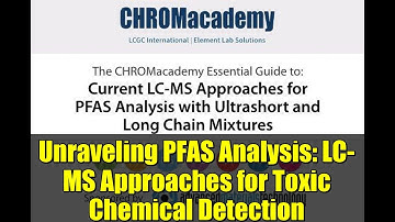Unraveling PFAS Analysis: LC-MS Approaches for Toxic Chemical Detection