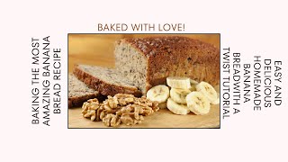 The Most Amazing Banana Bread