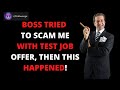 Boss Tried To Scam Me With Test Job Offer, Then This Happened! r/ProRevenge | Best Of Reddit