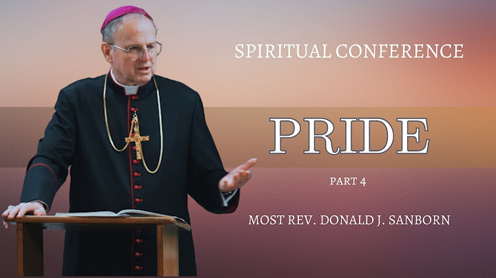 Conference: Pride - Part 4, by Most Rev. Donald J. Sanborn