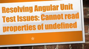 Resolving Angular Unit Test Issues: Cannot read properties of undefined