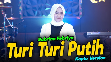 TURI TURI PUTIH - SABRINA FEBRIYA ( SHOLAWAT KOPLO TERBARU )
