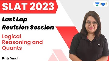 Last Lap Revision Session | SLAT 2023 | Logical Reasoning and Quants | Kriti Singh