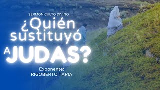 ¿Quien sustituyó a Judas? - Pastor Rigoberto Tapia