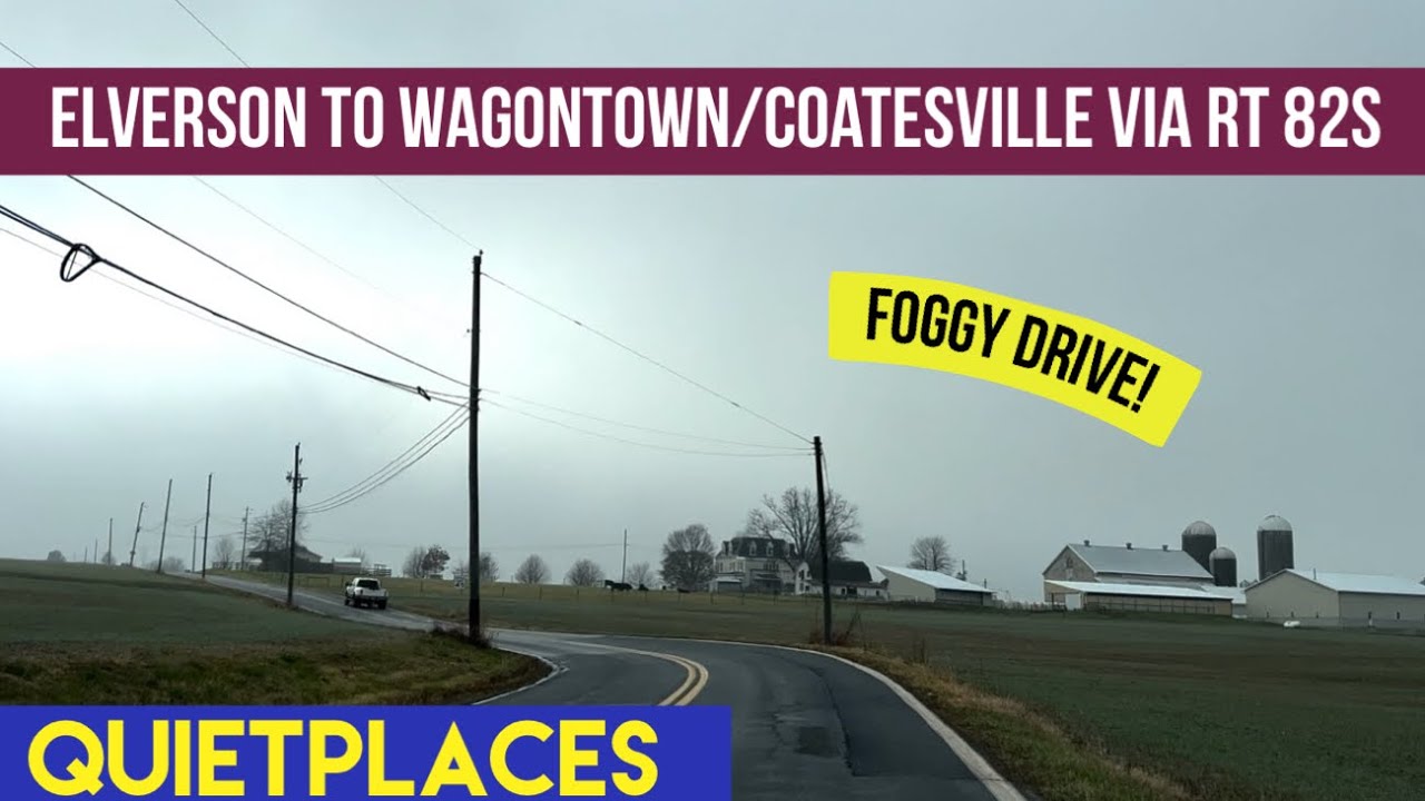 Chester County Pennsylvania Drive! Elverson to Wagontown/Coatesville