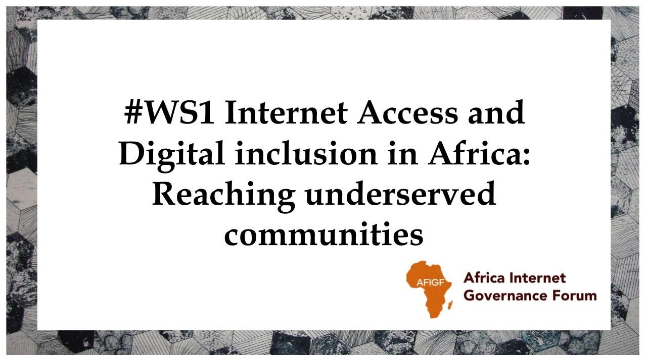 Internet Access and Digital inclusion in Africa Reaching underserved ...
