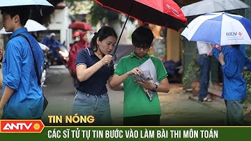 Sáng nay, thí sinh làm bài thi Toán vào lớp 10 tại Hà Nội | ANTV