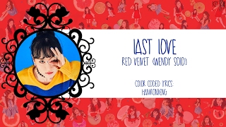 RED VELVET (WENDY SOLO) - Last Love Color Coded Lyrics [Han|Rom|Eng]