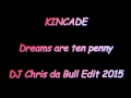 Kincade - Dreams are ten a penny (DJ Chris da Bull Edit 2015)