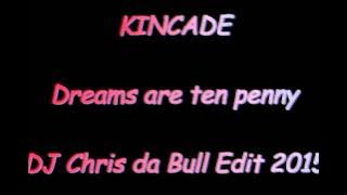 Kincade - Dreams are ten a penny (DJ Chris da Bull Edit 2015)