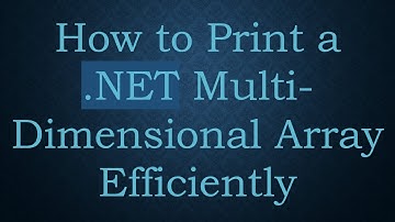 How to Print a .NET Multi-Dimensional Array Efficiently
