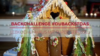 #dubackstdas Backchallenge – Lebkuchenhaus mit Super Streusel