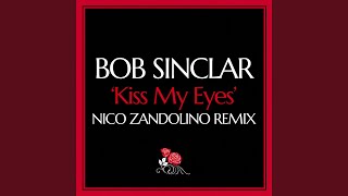 Kiss My Eyes (Nico Zandolino Remix) - Bob Sinclar & Nico Zandolino