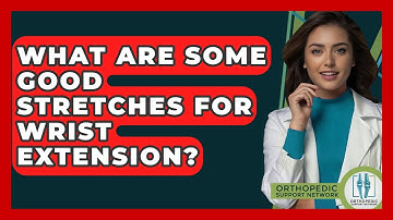 What Are Some Good Stretches For Wrist Extension? - Orthopedic Support Network