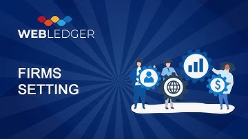 Learn how to create firms in webledger