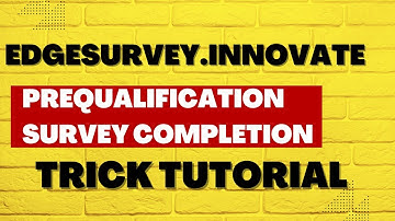 Edgesurvey.Innovate Prequalification Survey Completion Trick & Live Manual Survey Completion