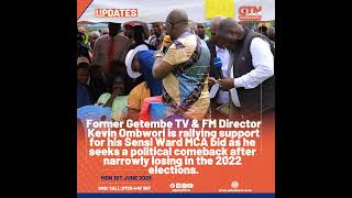 Former Getembe TV & FM Director Kevin Ombwori is rallying support for his Sensi Ward MCA bid.