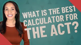 What is the best calculator for the act?