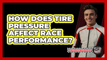 How Does Tire Pressure Affect Race Performance?
