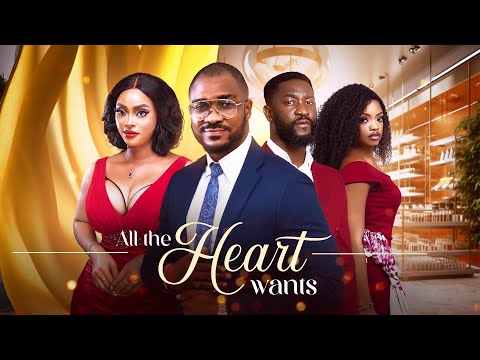 ALL THE HEART WANTS KENNETH NWADIKE ANGELA EGUAVOEN ANTHONY WOODE 2024 Latest Nigerian Movie