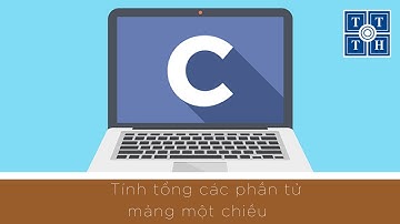 [C] - Tính tổng các phần tử mảng một chiều | Học lập trình