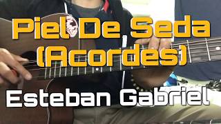 Video thumbnail of "Piel De Seda (ACORDESS) — ESTEBAN GABRIEL"