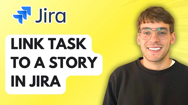 How to Link Task to a Story in Jira [2025 Guide]