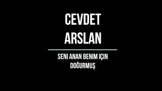 Cevdet Arslan - Seni Anan Benim İçin Doğurmuş