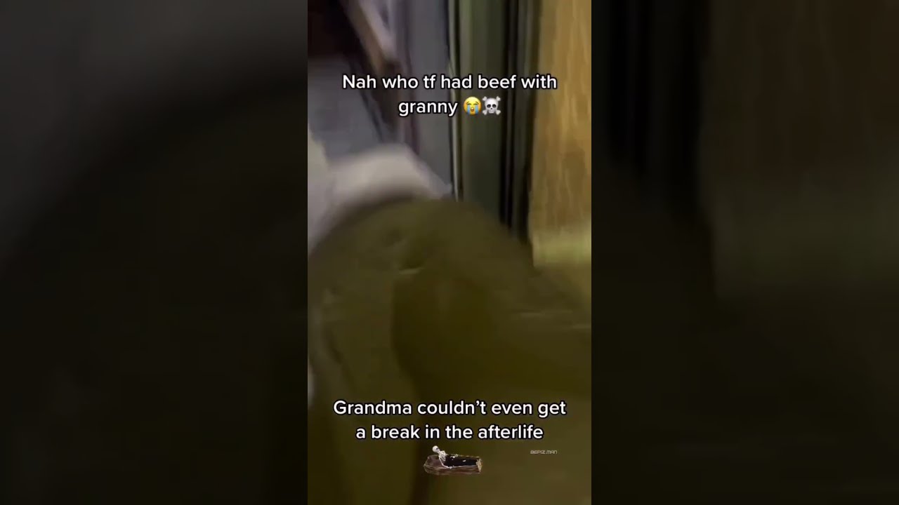 Nah Who Thf Had Beef With Granny 