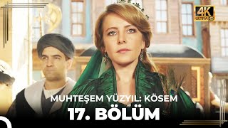 Muhteşem Yüzyıl: Kösem 17. Bölüm (4K)