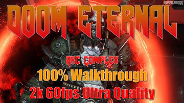 Doom Eternal - Level 6 - Arc Complex | 100% Walkthrough - 2k Ultra 60fps