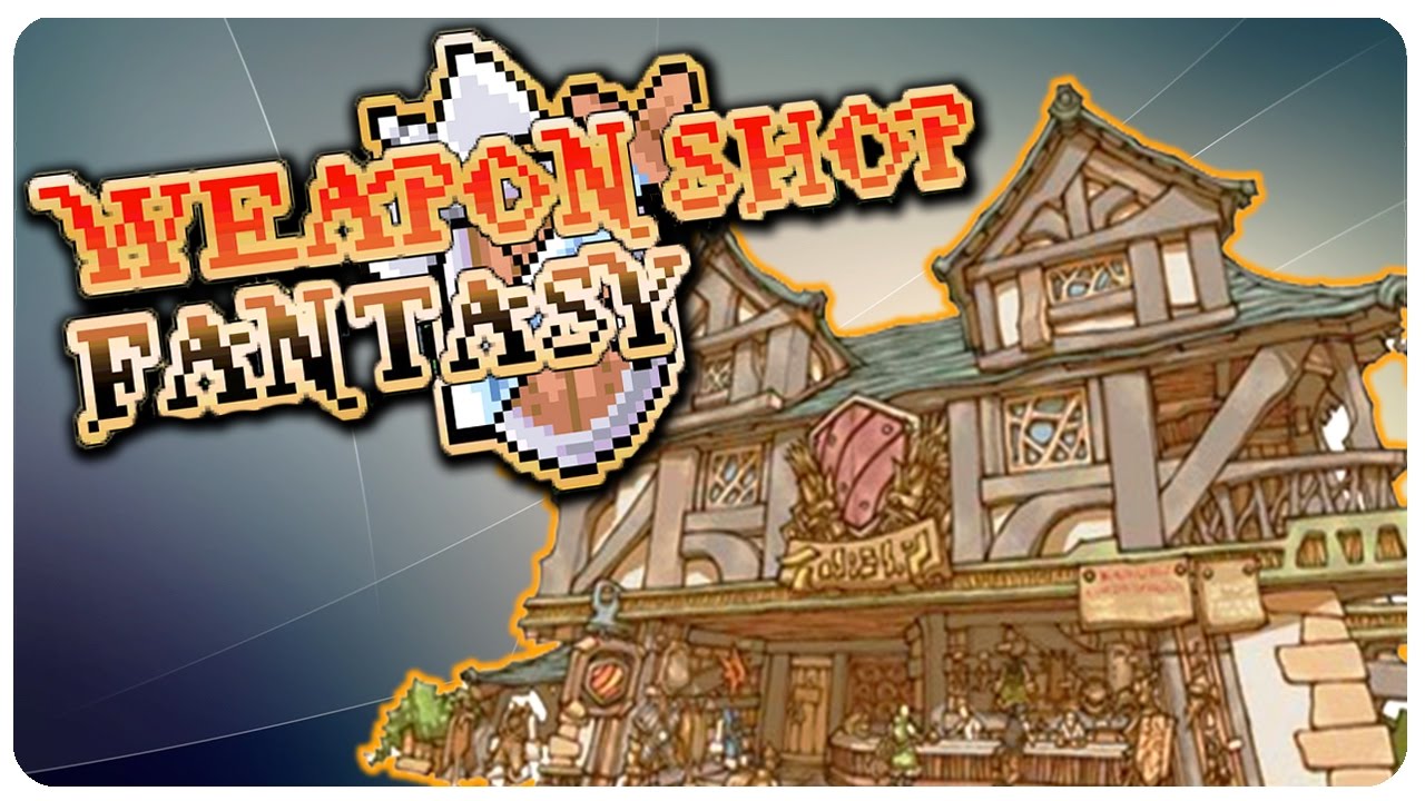 Weapon Shop Fantasy Dracula S Little Weaponsmith Shop Let S Play Weapon Shop Fantasy Game Part 1 Youtube Weapon Shop Fantasy Dracula S Little Weaponsmith Shop Let S Play Weapon Shop Fantasy Game Part 1 Youtube