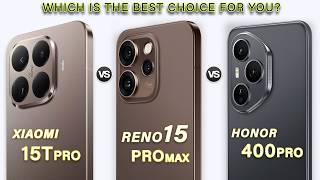 Oppo Reno 15 Pro Max Vs Xiaomi 15T Pro Vs Honor 400 Pro Which One Is The Best?