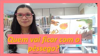 Quem vai ficar com o pêssego? | leitura por Kelly Araujo