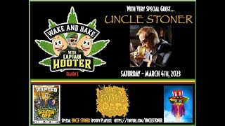 Very Special Guest: UNCLE STONER on "Wake and Bake with Captain Hooter"