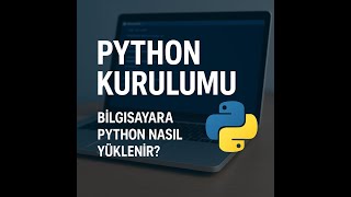 Bilgisayara Python Kurulumu: Adım Adım Basit Rehber