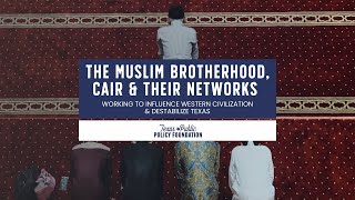 The Muslim Brotherhood, CAIR & Their Work to Influence Western Civilization & Destabilize Texas