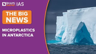 Microplastics Found In Antarctica Snow | Growing Threat To Antarctica’s Ecosystem | UPSC/IAS 2022-23 screenshot 5