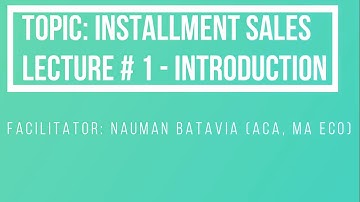Installment Sales (Lecture 1- Introduction)-Advanced Accounting, B.com Part 2/BBA/MBA (Urdu / Hindi)
